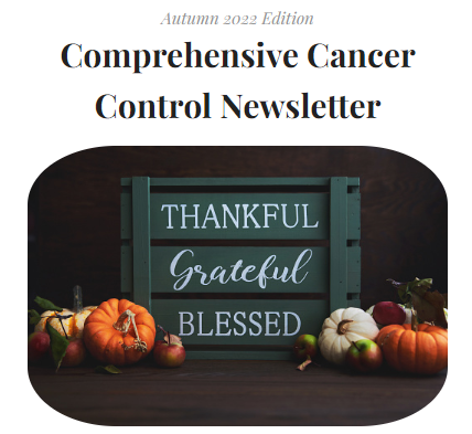 Snippet of Autumn 2022 Comprehensive Cancer Control Newletter